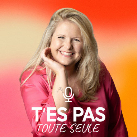 Le podcast « T'es pas toute seule »